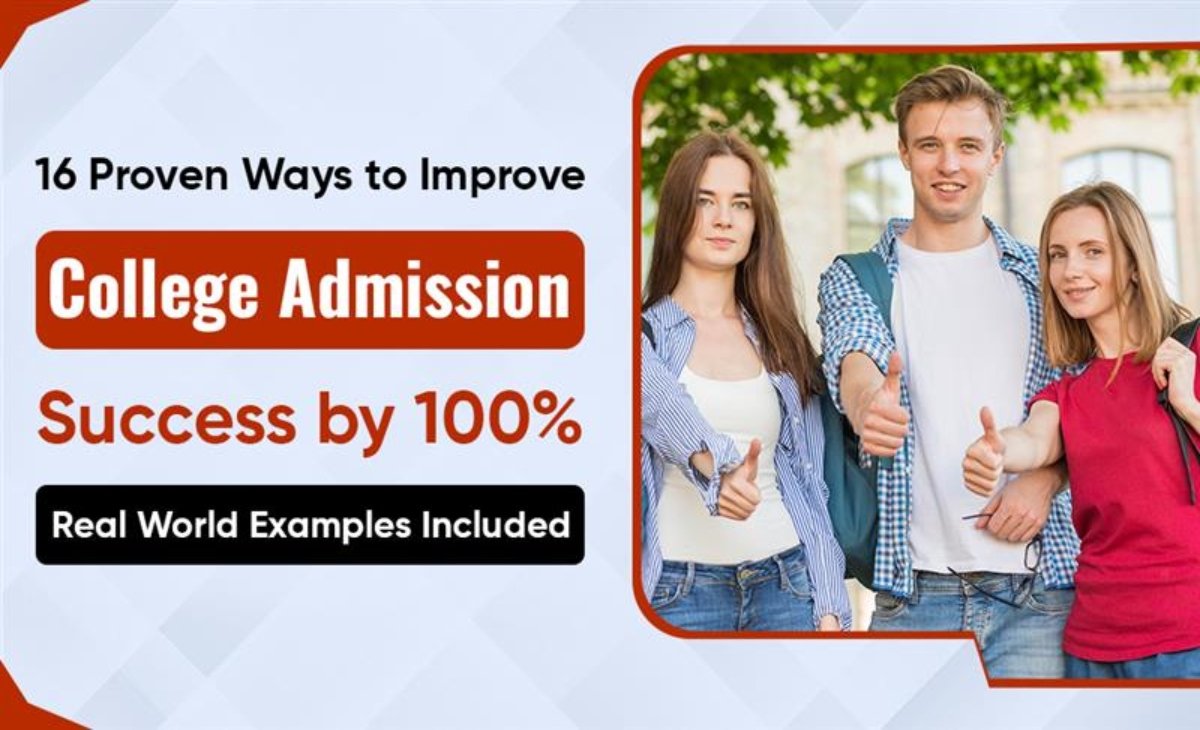 16 Proven Ways to Improve College Admission Success by 100%