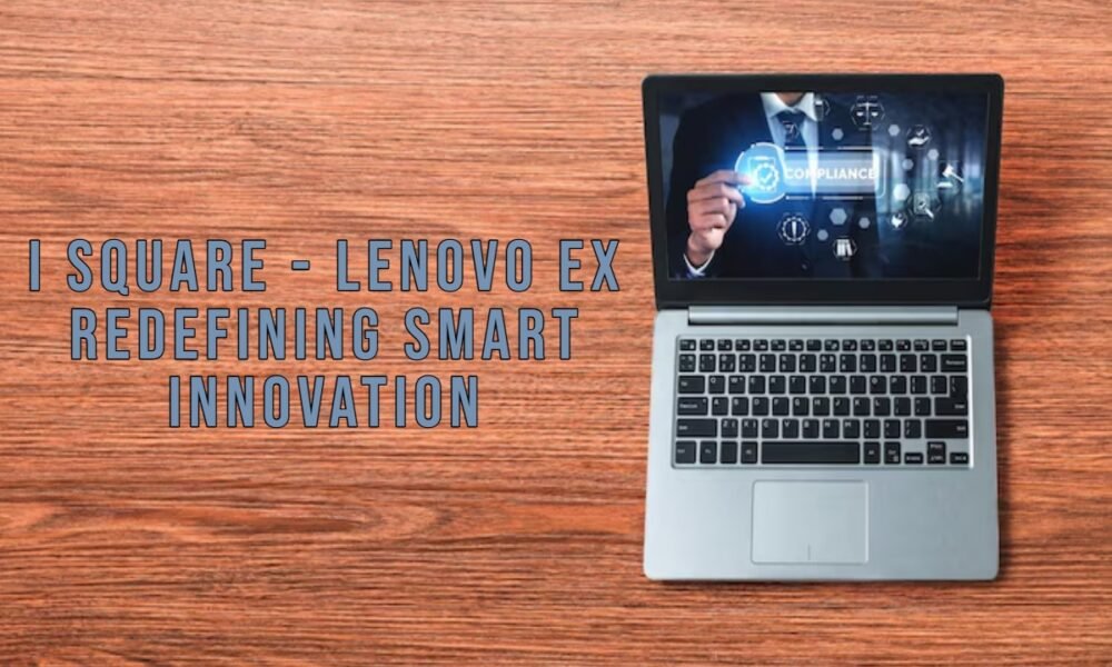 I Square - Lenovo EX